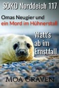 Cover-Bild zum Titel 'Soko Norddeich 117 - Die schrägste Ermittlertruppe in Ostfriesland Band II' von 'Moa Graven'