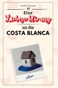 Cover-Bild zum Titel 'Eine Liebeserklärung an die Costa Blanca' von 'Isabella Hofmann'