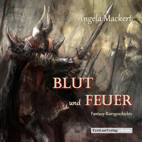 Blut und Feuer (Fantasy-Kurzgeschichte) - Angela Mackert