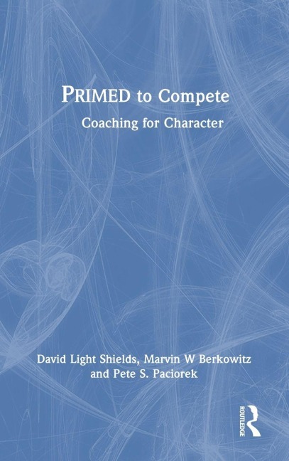PRIMED to Compete - David Light Shields, Marvin Berkowitz, Pete Paciorek