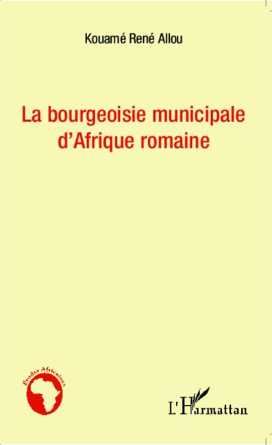 Bourgeoisie municipale d'Afrique romaine - Kouamé René Allou
