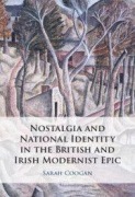 Cover-Bild zum Titel 'Nostalgia and National Identity in the British and Irish Modernist Epic' von 'Sarah Coogan'