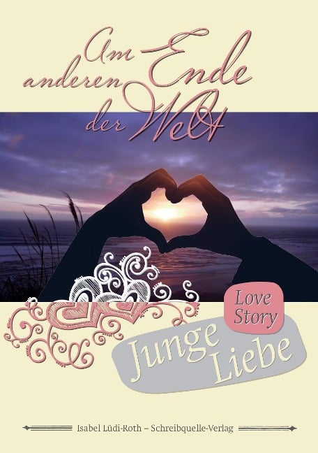 Am anderen Ende der Welt - Junge Liebe - Isabel Lüdi-Roth