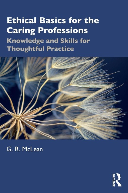 Ethical Basics for the Caring Professions - G. R. McLean