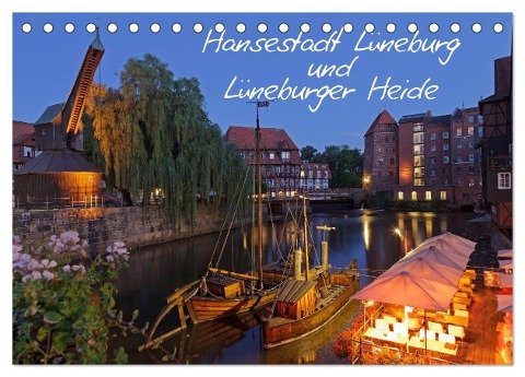 Hansestadt Lüneburg und Lüneburger Heide (Tischkalender 2024 DIN A5 quer), CALVENDO Monatskalender - Siegfried Kuttig