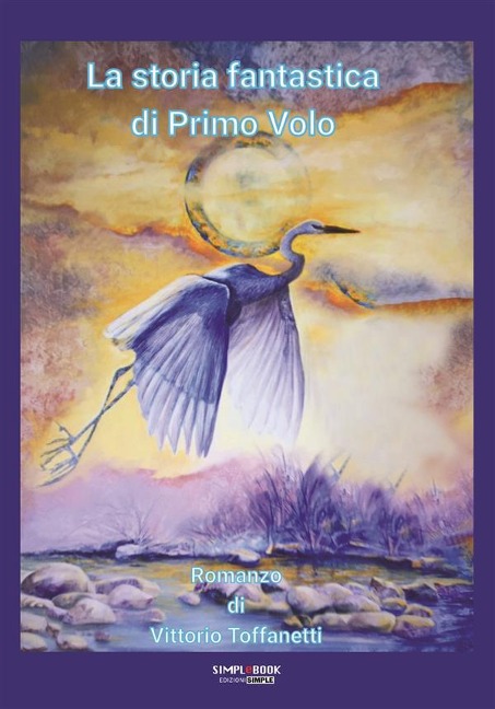 La storia fantastica di Primo Volo - Vittorio Toffanetti