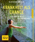 Cover-Bild zum Titel 'Krankheit als Chance' von 'Ruediger Dahlke'