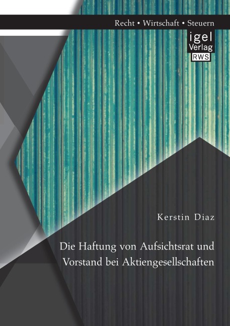 Die Haftung von Aufsichtsrat und Vorstand bei Aktiengesellschaften - Kerstin Diaz