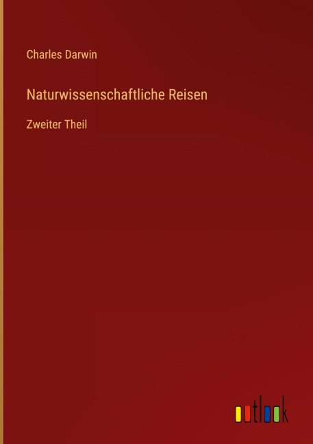 Naturwissenschaftliche Reisen - Charles Darwin