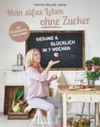 Cover-Bild zum Titel 'Mein süßes Leben ohne Zucker' von 'Kerstin von der Linden'