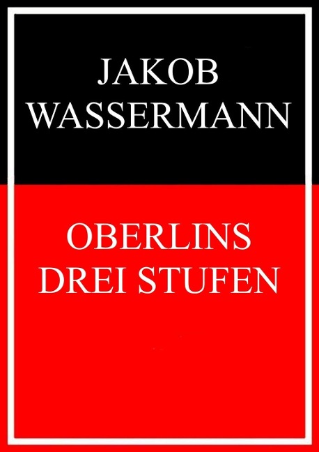Oberlins drei Stufen - Jakob Wassermann