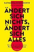 Ändert sich nichts, ändert sich alles - Katharina Rogenhofer, Florian Schlederer