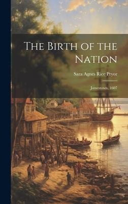 The Birth of the Nation - Sara Agnes Rice Pryor