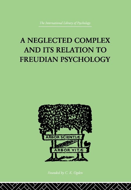 A Neglected Complex And Its Relation To Freudian Psychology - W R Bousfield