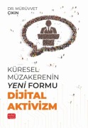 Cover-Bild zum Titel 'Küresel Müzakerenin Yeni Formu Dijital Aktivizm' von 'Mürüvvet Cikin'