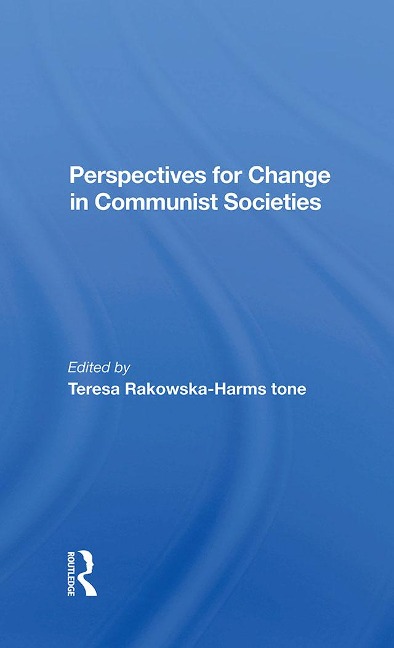 Perspectives For Change In Communist Societies - Theresa Rakowska-Harmstone, Teresa Rakowska-Harmstone