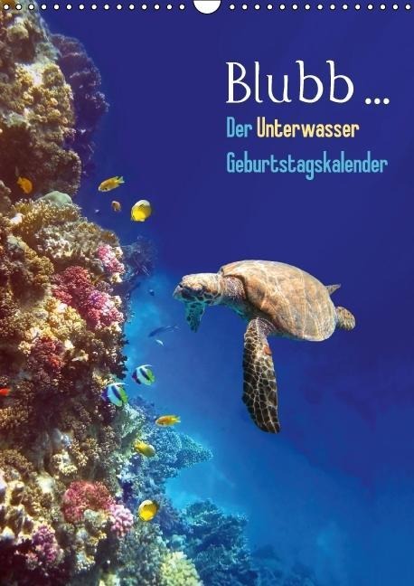 Blubb... Der Unterwasser Geburtstagskalender (Wandkalender immerwährend DIN A3 hoch) - Tina Melz
