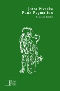 Cover-Bild zum Titel 'Punk Pygmalion' von 'Jutta Pivecka'