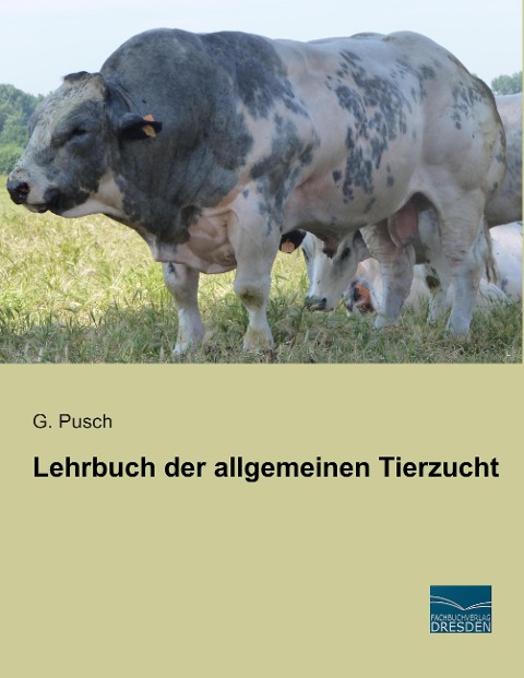 Lehrbuch der allgemeinen Tierzucht - G. Pusch