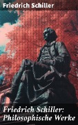 Cover-Bild zum Titel 'Friedrich Schiller: Philosophische Werke' von 'Friedrich Schiller'