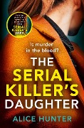 Cover-Bild zum Titel 'The Serial Killer's Daughter. TV Tie-In' von 'Alice Hunter'