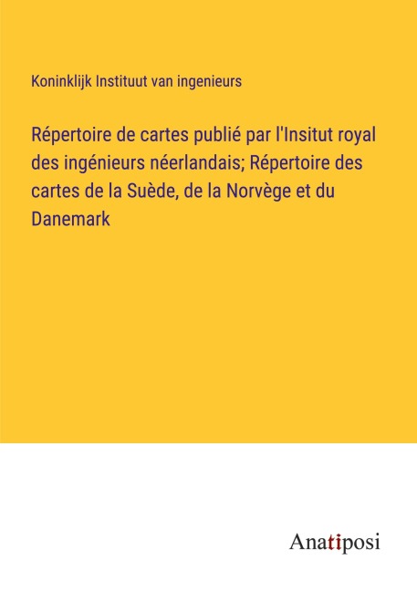 Répertoire de cartes publié par l'Insitut royal des ingénieurs néerlandais; Répertoire des cartes de la Suède, de la Norvège et du Danemark - Koninklijk Instituut van ingenieurs