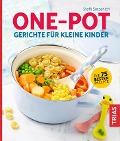 One-Pot - Gerichte für kleine Kinder - Steffi Sinzenich