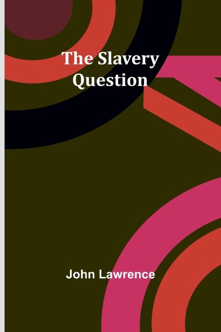 The Slavery Question - John Lawrence