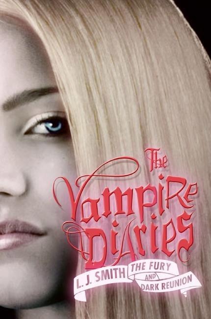 The Vampire Diaries: The Fury and Dark Reunion - L J Smith
