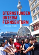 Cover-Bild zum Titel 'Sternstunden unterm Fernsehturm' von 'Katrin Schrader'