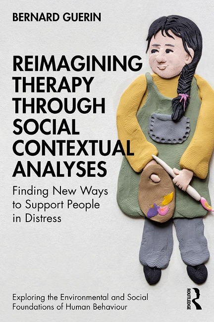 Reimagining Therapy through Social Contextual Analyses - Bernard Guerin