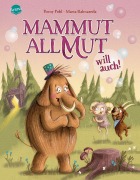 Cover-Bild zum Titel 'Mammut Allmut will auch!' von 'Romy Pohl'