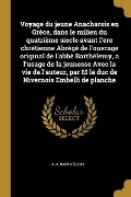 Cover-Bild zum Titel 'Voyage du jeune Anacharsis en Grèce, dans le milieu du quatrième siecle avant l'ere chrétienne Abrégé de l'ouvrage original de l'abbé Barthélemy, a l'' von 'J. -J Barthélemy'