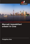 Cover-Bild zum Titel 'Mercati immobiliari urbani in Cina' von 'Yongzhou Hou'