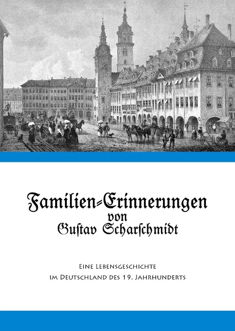 Familien-Erinnerungen von Gustav Scharschmidt - 