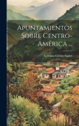 Cover-Bild zum Titel 'Apuntamientos Sobre Centro-América ...' von 'Ephraim George Squier'