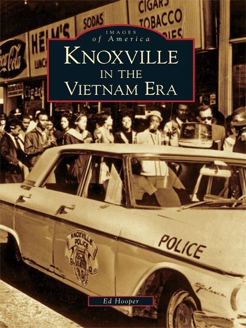 Knoxville in the Vietnam Era - William Edward Hooper