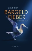 Cover-Bild zum Titel 'Also gut: Bargeldfieber' von 'Peter Pyka'