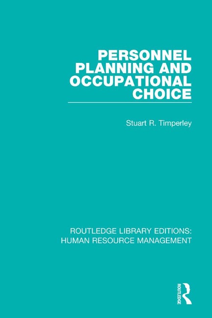 Personnel Planning and Occupational Choice - Stuart R. Timperley
