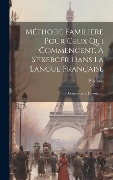 Cover-Bild zum Titel 'Méthode Familiere Pour Ceux Qui Commencent. À S'exercer Dans La Langue Française: Gemeenzame Leerwijze...' von 'P. Marin'