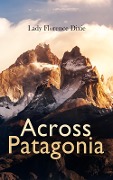 Across Patagonia - Florence Dixie
