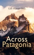 Cover-Bild zum Titel 'Across Patagonia' von 'Florence Dixie'