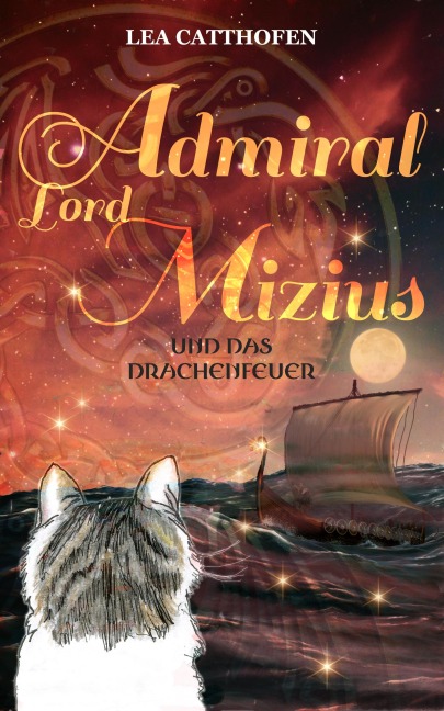 Admiral Lord Mizius und das Drachenfeuer - Lea Catthofen