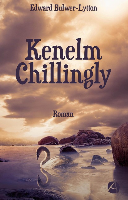 Kenelm Chillingly. Gesamtausgabe - Edward Bulwer-Lytton