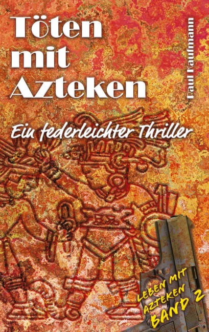 Töten mit Azteken - Paul Kaufmann