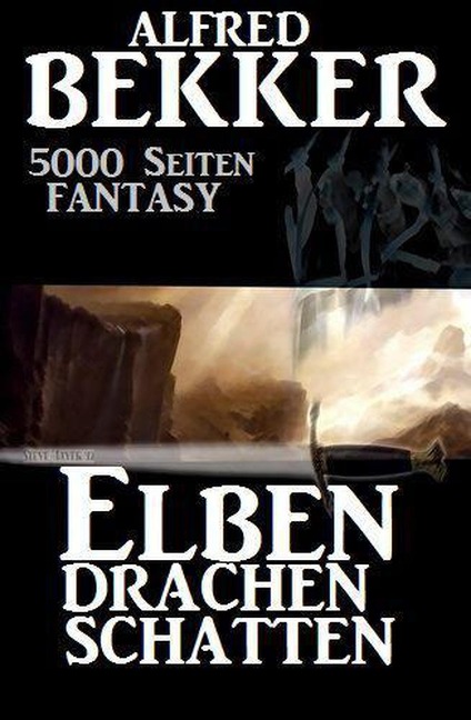 5000 Seiten Fantasy. Elben. Drachen. Schatten - Alfred Bekker