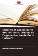 Cover-Bild zum Titel 'Mobilité et accessibilité des résidents urbains de l'agglomération de Port-Hacourt' von 'Desmond Amiegbebhor'