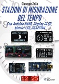 Cover-Bild zum Titel 'Stazioni di misurazione del tempo. Con Arduino Nano, Display Oled, Matrici Led, DS3231SN' von 'Giuseppe Zella'