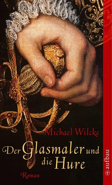 Der Glasmaler und die Hure - Michael Wilcke