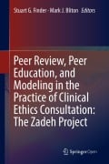Cover-Bild zum Titel 'Peer Review, Peer Education, and Modeling in the Practice of Clinical Ethics Consultation: The Zadeh Project' von ''